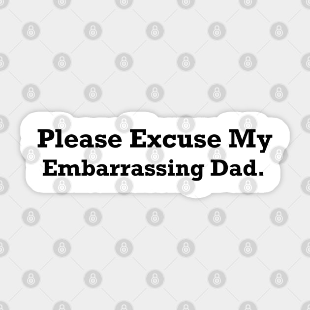 Please Excuse My Embarrassing Dad. Sticker by MultiiDesign